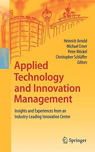Applied Technology and Innovation Management Insights and Experiences from an Industry-Leading Innov Kindle Editon
