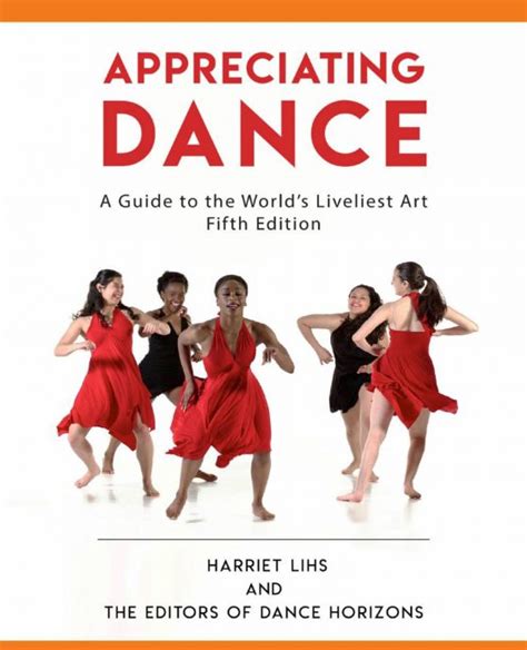 Appreciating Dance A Guide To The Worlds Liveliest Ebook Doc