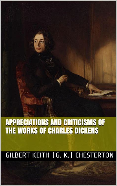 Appreciations and Criticisms of the Works of Charles Dickens Annotated Reader