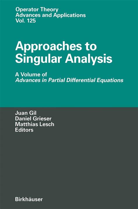 Approaches to Singular Analysis A Volume of Advances in Partial Differential Equations Doc