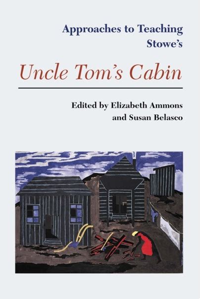 Approaches to Teaching Stowe s Uncle Tom s Cabin Approaches to Teaching World Literature Kindle Editon