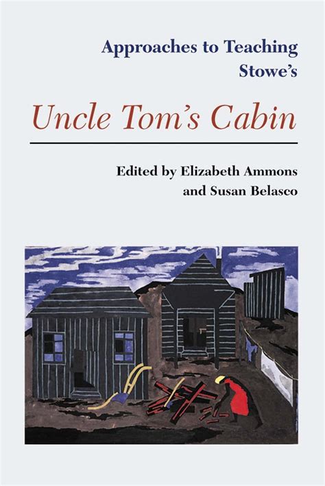 Approaches to Teaching Stowe s Uncle Tom s Cabin Approaches to Teaching World Literature Kindle Editon