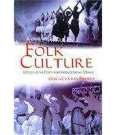 Appropriating Folk Culture A Study of the Post-Independence Indian Drama Reprint Epub
