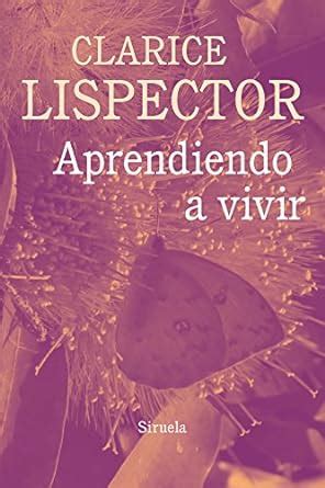 Aprendiendo a vivir Biblioteca Clarice Lispector Spanish Edition Doc