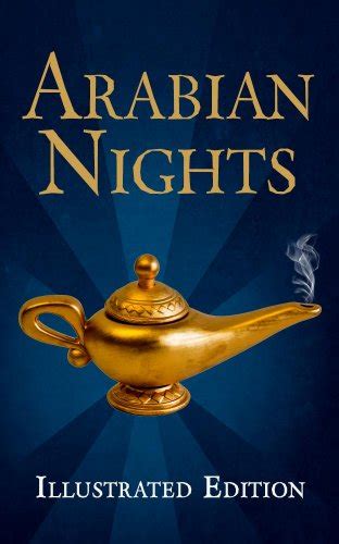 Arabian Nights Illustrated Edition of the Tales of the Thousand and One Nights including Aladdin and the Wonderful Lamp Ali Baba and the Forty Thieves and Sindbad the Sailor Doc