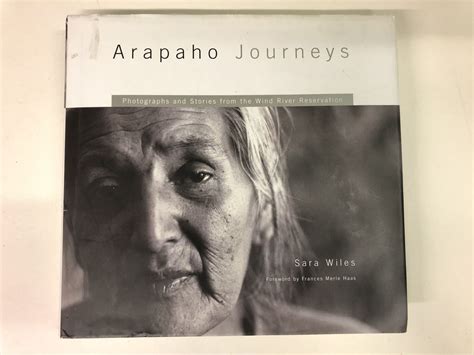 Arapaho Journeys Photographs and Stories from the Wind River Indian Reservation Reader