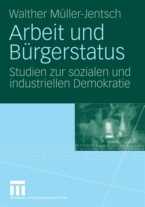 Arbeit Und BÃ¼rgerstatus Studien Zur Sozialen Und Industriellen Demokratie PDF