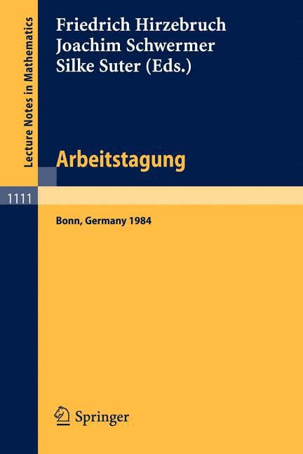 Arbeitstagung Bonn 1984 Proceedings of the Meeting held by the Max-Planck-Institut fÃ¼r Mathematik, B Epub