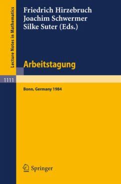 Arbeitstagung Bonn 1984 Proceedings of the Meeting held by the Max-Planck-Institut fÃ¼r Mathematik, B Epub