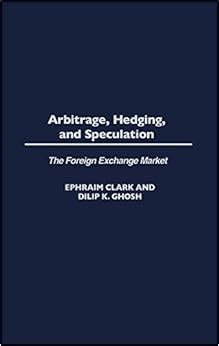 Arbitrage, Hedging, and Speculation The Foreign Exchange Market Epub