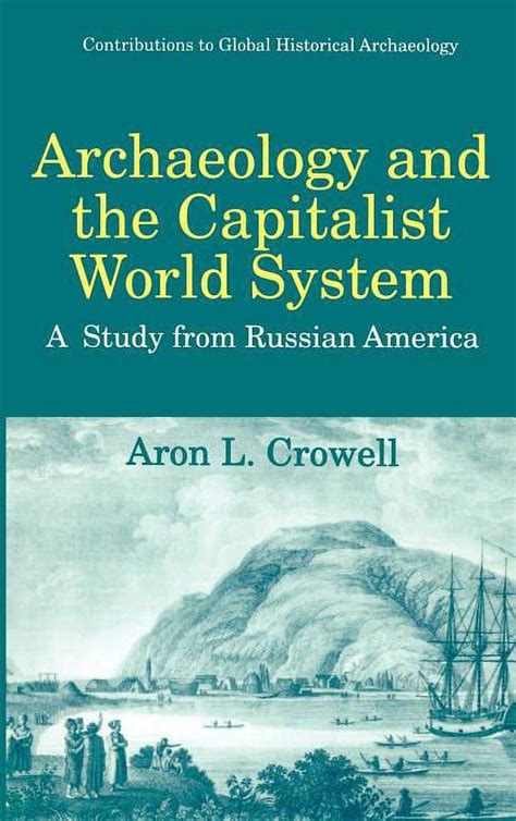 Archaeology and the Capitalist World System A Study from Russian America 1st Edition Epub