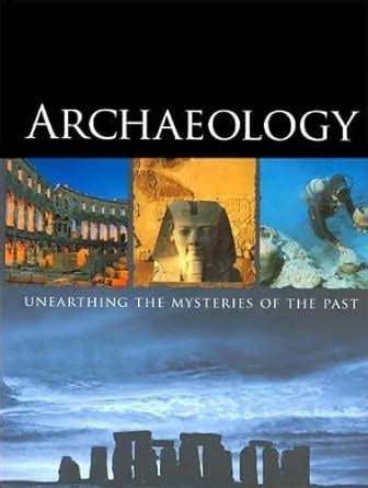 Archeology Unearthing the Mysteries of the Past PDF