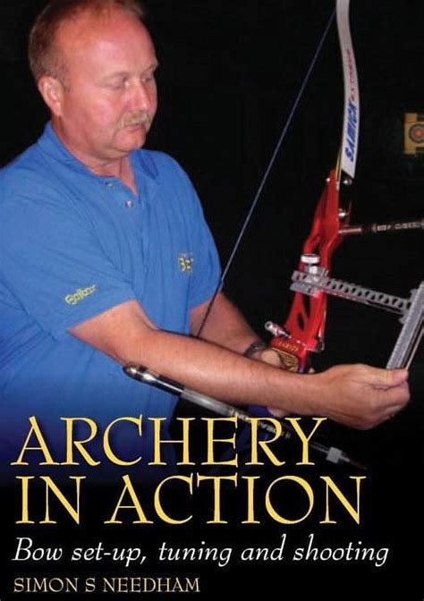 Archery in Action Bow Set-Up, Tuning and Shooting Reader
