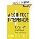 Architect and Entrepreneur A Field Guide to Building Branding and Marketing Yo Volume 1