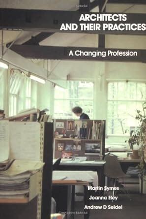 Architects and Their Practices A Changing Profession Kindle Editon