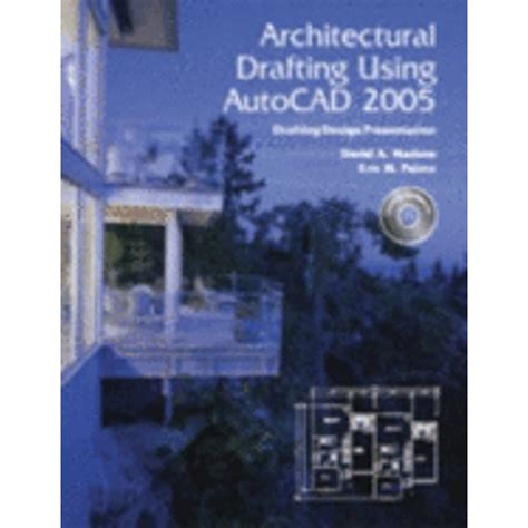 Architectural Drafting Using AutoCAD Drafting Design Presentation by David Madsen 2004-05-03 Epub