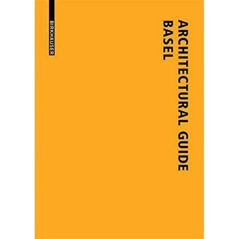 Architectural Guide Basel New Buildings in the Trinational City since 1980 Epub