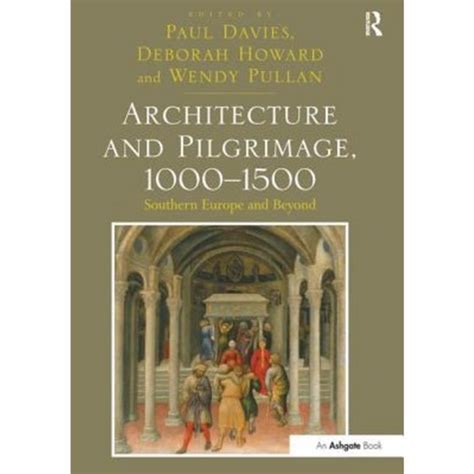 Architecture and Pilgrimage 1000–1500 Southern Europe and Beyond