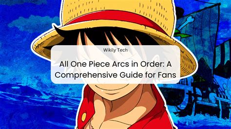 Arcs in One Piece: A Comprehensive Exploration of the Epic Adventure