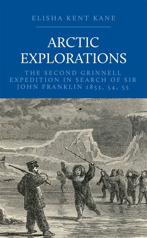 Arctic Explorations The Second Grinnell Expedition in Search of Sir John Franklin PDF