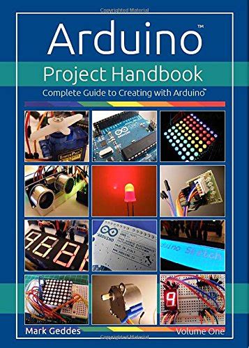 Arduino Project Handbook: Volume one: Complete Guide to Creating with the Arduino Ebook Kindle Editon