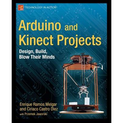 Arduino and Kinect Projects Design, Build, Blow Their Minds PDF