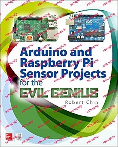 Arduino and Raspberry Pi Sensor Projects for the Evil Genius Reader