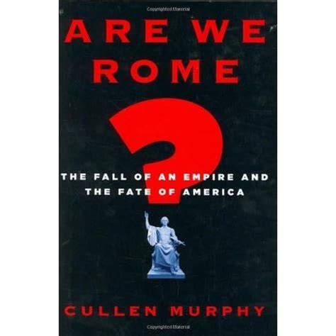 Are We Rome? : The Fall of an Empire and the Fate of America Ebook Kindle Editon