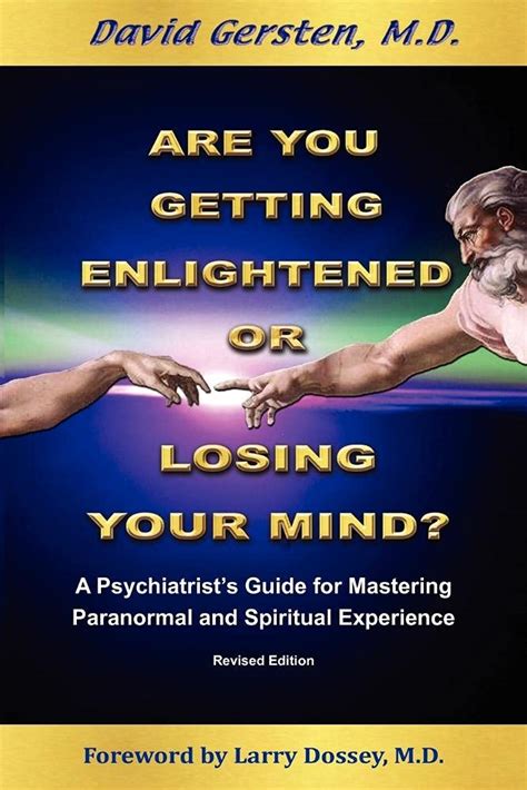 Are You Getting Enlightened Or Losing Your Mind A Psychiatrist s Guide for Mastering Paranormal and Spiritual Experience Doc