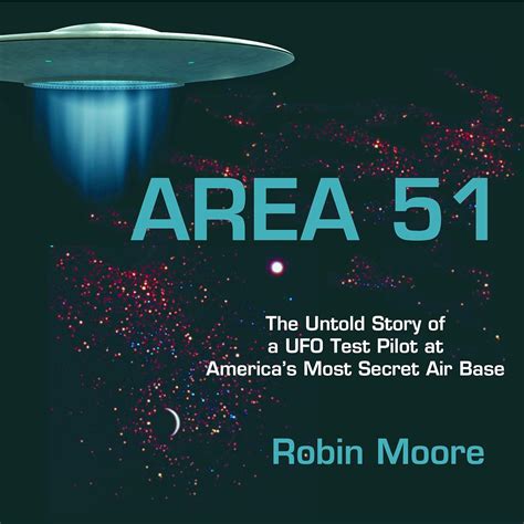 Area 51 The Untold Story of a UFO Test Pilot at America s Most Secret Air Base The Untold Stories Series Book 2