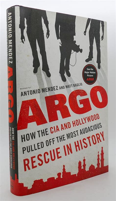 Argo How the CIA and Hollywood Pulled Off the Most Audacious Rescue in History Kindle Editon