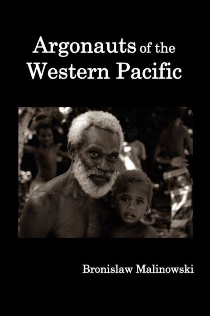 Argonauts Of The Western Pacific An Account Of Native Enterprise And Adventure In The Archipelagoes Of Melanesian New Guinea 1922 Kindle Editon