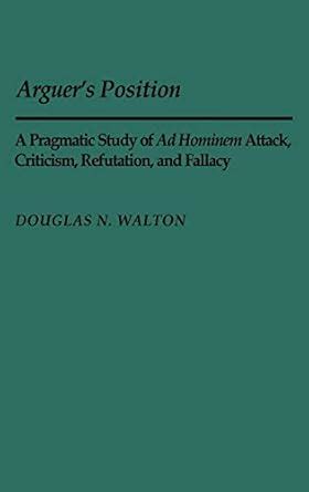 Arguer's Position A Pragmatic Study of Ad Hominem Attack Epub