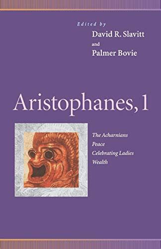 Aristophanes 1 The Acharnians Peace Celebrating Ladies Wealth Penn Greek Drama Series v 1 PDF