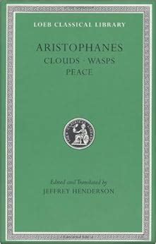 Aristophanes Clouds Wasps Peace Loeb Classical Library No 488 Epub