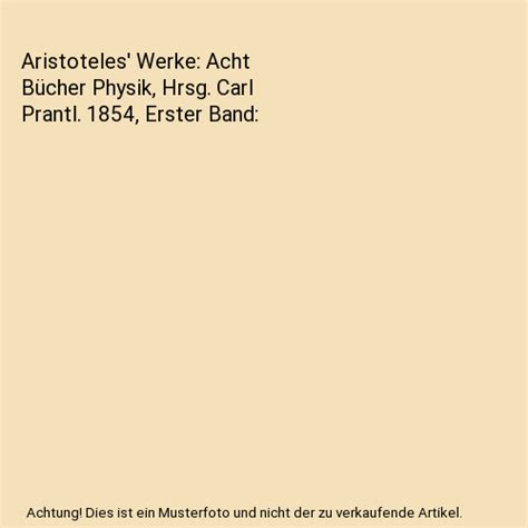 Aristoteles Werke Acht Bucher Physik Hrsg Carl Prantl 1854 Erster Band Primary Source Edition German Edition Reader