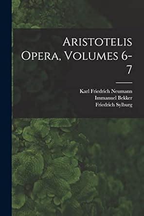 Aristotelis Opera Volumes 6-7 Primary Source Edition Ancient Greek Edition Kindle Editon