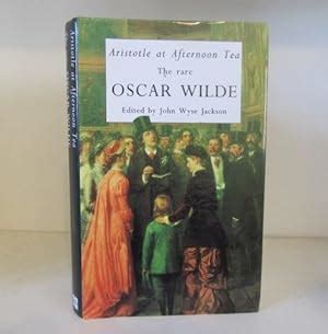 Aristotle at Afternoon Tea The Rare Oscar Wilde Reader