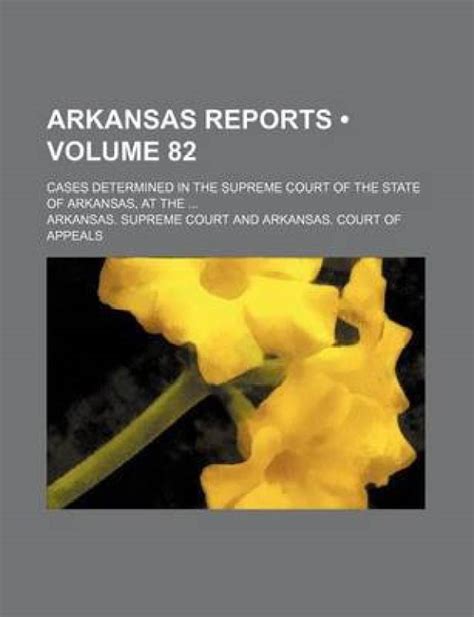 Arkansas Reports (Volume 89); Cases Determined in the Supreme Court of the State of Arkansas Doc
