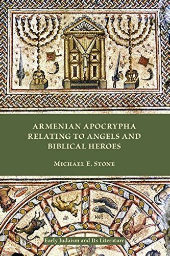 Armenian Apocrypha Relating to Angels and Biblical Heroes Early Judaism and Its Literature Epub