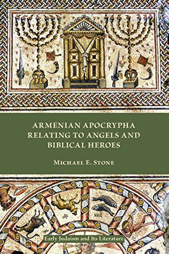 Armenian Apocrypha Relating to Angels and Biblical Heroes Early Judaism and Its Literature Reader