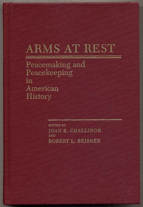 Arms at Rest Peacemaking and Peacekeeping in American History Doc