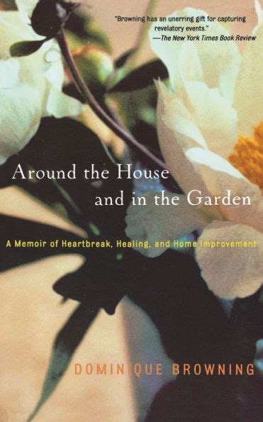 Around the House and in the Garden A Memoir of Heartbreak Healing and Home Im Reader