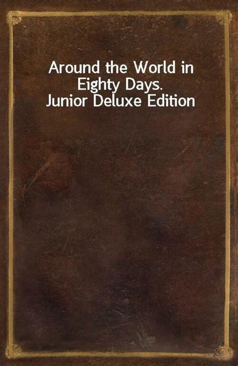 Around the World in Eighty Days Junior Deluxe Edition Kindle Editon