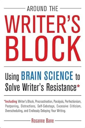 Around the Writer s Block Using Brain Science to Solve Writer s Resistance Epub