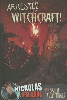 Arrested for Witchcraft! Nickolas Flux and the Salem Witch Trials PDF