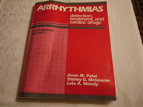 Arrhythmias : Detection, Treatment and Cardiac Drugs A Self-Directed Approach PDF