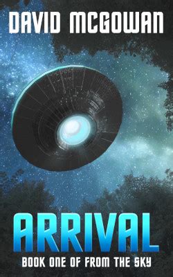 Arrival Book One of From The Sky an alien invasion series Reader