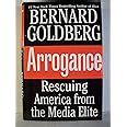 Arrogance Rescuing America from the Media Elite Reader