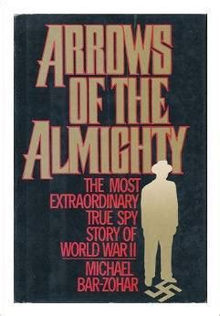 Arrows of the Almighty The Most Extraordinary True Spy Story of World War II Kindle Editon